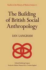 The Building of British Social Anthropology: W.H.R. Rivers and his Cambridge Disciples in The Development of Kinship Studies, 1898–1931