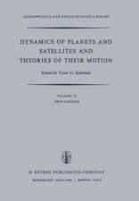 Dynamics of Planets and Satellites and Theories of Their Motion: Proceedings of the 41st Colloquium of the International Astronomical Union Held in Cambridge, England, 17–19 August 1976