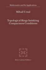 Topological Rings Satisfying Compactness Conditions