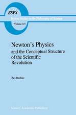 Newton’s Physics and the Conceptual Structure of the Scientific Revolution