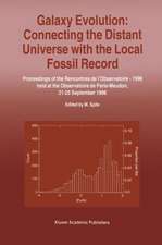 Galaxy Evolution: Connecting the Distant Universe with the Local Fossil Record: Proceedings of a Colloquium held at the Observatoire de Paris-Meudon from 21–25 September, 1998