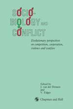 Sociobiology and Conflict: Evolutionary perspectives on competition, cooperation, violence and warfare