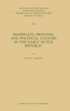 Pamphlets, Printing, and Political Culture in the Early Dutch Republic