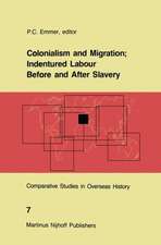 Colonialism and Migration; Indentured Labour Before and After Slavery