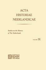 Acta Historiae Neerlandicae IX: Studies on the History of the Netherlands