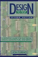 Design to Test: A Definitive Guide for Electronic Design, Manufacture, and Service