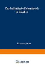 Das holländische Kolonialreich in Brasilien: Ein Kapitel aus der Kolonialgeschichte des 17. Jahrhunderts