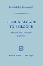 From Dialogue to Epilogue Marxism and Catholicism Tomorrow