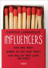 Influencers: Who Are They? Where Do You Find Them? and How Do They Light the Fire?