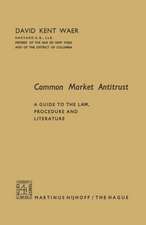 Common Market Antitrust: A Guide to the Law, Procedure and Literature