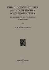 Ethnologische Studien an Indonesischen Schöpfungsmythen: Ein Beitrag zur Kultur-Analyse Südostasiens