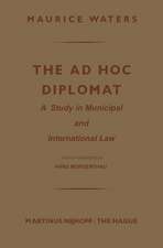 The Ad Hoc Diplomat: A Study in Municipal and International Law