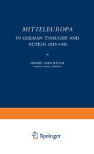 Mitteleuropa: In German Thought and Action 1815–1945