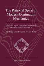 The Rational Spirit in Modern Continuum Mechanics: Essays and Papers Dedicated to the Memory of Clifford Ambrose Truesdell III