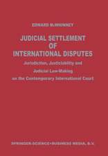 Judicial Settlement of International Disputes: Jurisdiction, Justiciability and Judicial Law-Making on the Contemporary International Court