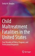 Child Maltreatment Fatalities in the United States: Four Decades of Policy, Program, and Professional Responses