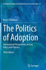 The Politics of Adoption: International Perspectives on Law, Policy and Practice