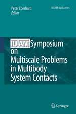 IUTAM Symposium on Multiscale Problems in Multibody System Contacts: Proceedings of the IUTAM Symposium held in Stuttgart, Germany, February 20–23, 2006