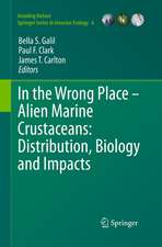 In the Wrong Place - Alien Marine Crustaceans: Distribution, Biology and Impacts