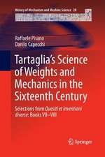 Tartaglia’s Science of Weights and Mechanics in the Sixteenth Century: Selections from Quesiti et inventioni diverse: Books VII–VIII