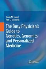 The Busy Physician’s Guide To Genetics, Genomics and Personalized Medicine