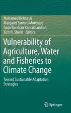 Vulnerability of Agriculture, Water and Fisheries to Climate Change: Toward Sustainable Adaptation Strategies