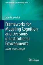 Frameworks for Modeling Cognition and Decisions in Institutional Environments: A Data-Driven Approach