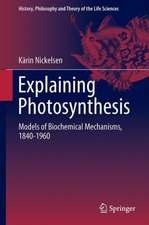 Explaining Photosynthesis: Models of Biochemical Mechanisms, 1840-1960