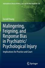 Malingering, Feigning, and Response Bias in Psychiatric/ Psychological Injury: Implications for Practice and Court