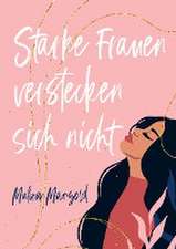 Starke Frauen verstecken sich nicht