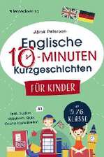 Englische 10-Minuten Kurzgeschichten für Kinder: Spielend einfach Englisch lernen. Mit 21 zweisprachigen Geschichten zum Englisch-Erfolg