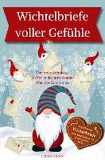 Wichtelbriefe voller Gefühle ¿ Der weihnachtliche Helfer in der turbulenten Welt der Emotionen. Inspirierende Wichtelbriefe zum Ausschneiden