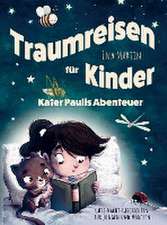 Gute-Nacht-Geschichten für Jungen und Mädchen. Traumreisen für Kinder: Kater Paulis Abenteuer.