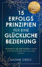 15 Erfolgsprinzipien für eine glückliche Beziehung