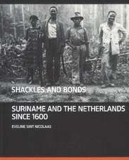 Shackles and bonds: Suriname and the Netherlands from 1600