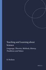 Teaching and Learning about Science: Language, Theories, Methods, History, Traditions and Values