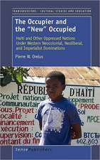 The Occupier and the ""New"" Occupied: Haiti and Other Oppressed Nations Under Western Neocolonial, Neoliberal, and Imperialist Dominations