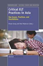 Critical ELT Practices in Asia: Key Issues, Practices, and Possibilities