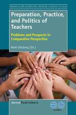 Preparation, Practice, and Politics of Teachers: Problems and Prospects in Comparative Perspective