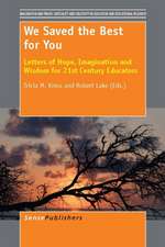 We Saved the Best for You: Letters of Hope, Imagination and Wisdom for 21st Century Educators