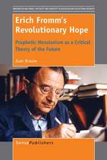 Erich Fromm's Revolutionary Hope: Prophetic Messianism as a Critical Theory of the Future