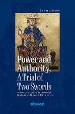 Zwalve, W: Power and Authority, A Trial of Two Swords