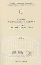 Reports of Judgments and Decisions / Recueil Des Arrets Et Decisions Vol. 2008-V