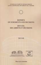 Reports of Judgments and Decisions / Recueil Des Arrets Et Decisions. Volume 2013-III: Sabanchiyeva and Others/Et Autres V. Russia - Lavrechov V. the