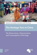 The Heritage Turn in China – The Reinvention, Dissemination and Consumption of Heritage