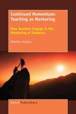 Continued Momentum: Teaching as Mentoring: How Teachers Engage in the Mentoring of Students