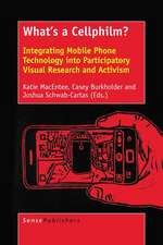 What's a Cellphilm?: Integrating Mobile Phone Technology into Participatory Visual Research and Activism