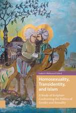 Homosexuality, Transidentity, and Islam – A Study of Scripture Confronting the Politics of Gender and Sexuality