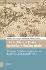 The Problem of Piracy in the Early Modern World – Maritime Predation, Empire, and the Construction of Authority at Sea