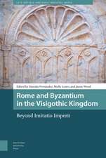 Rome and Byzantium in the Visigothic Kingdom – Beyond Imitatio Imperii